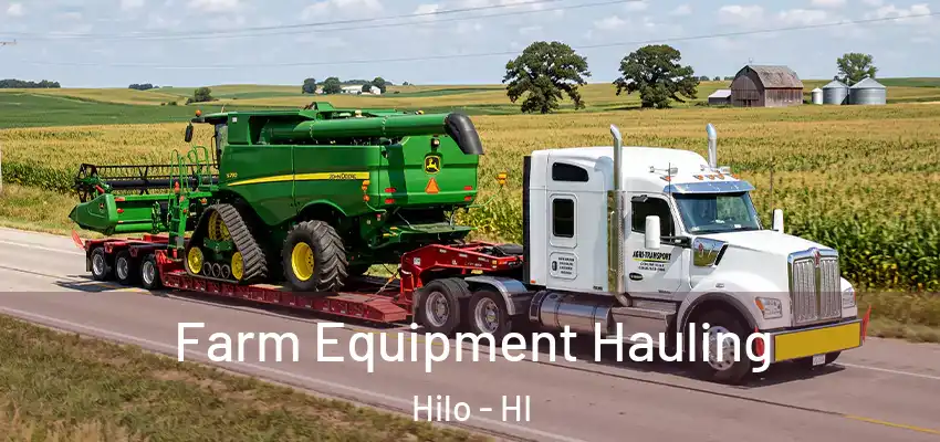 Farm Equipment Hauling Hilo - HI
