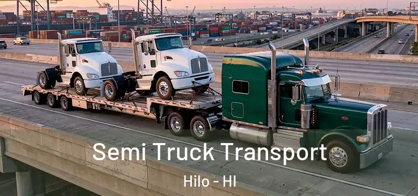 Semi Truck Transport Hilo - HI